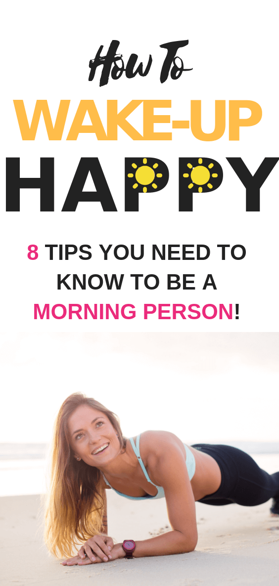 Let's Make You A Morning Person! 8 Tips to Wake Up Happy! www ...