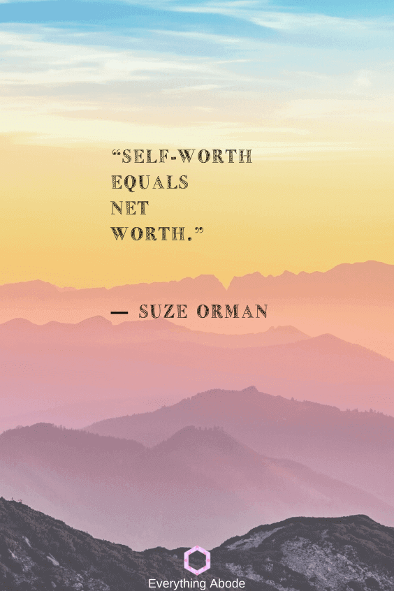 Self-worth equals net worth― Suze Orman