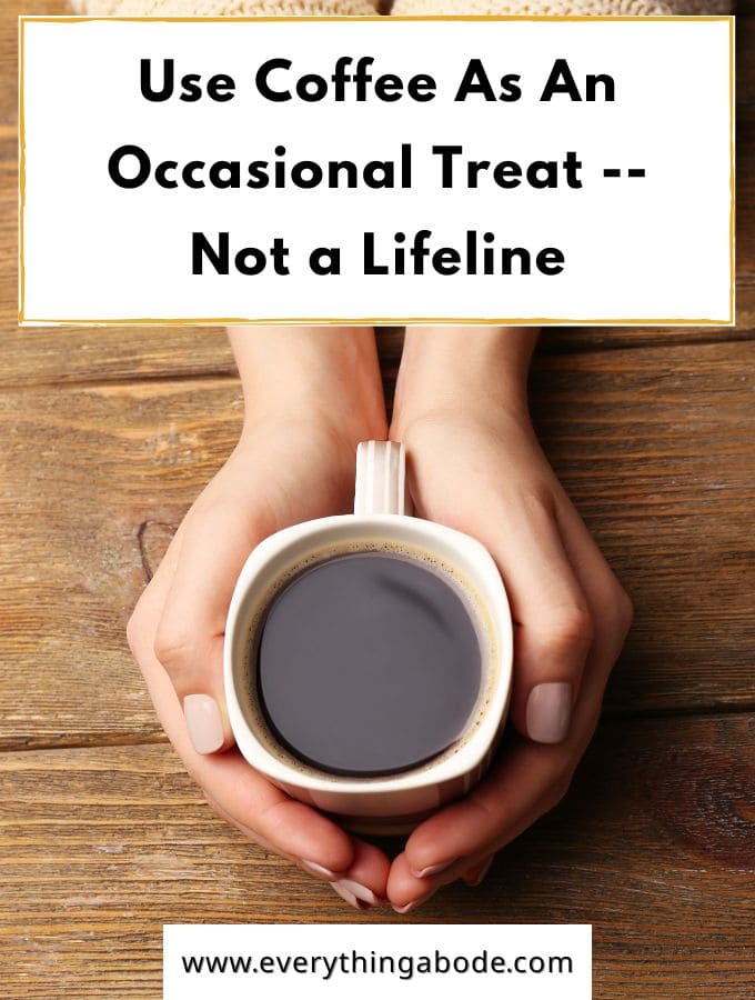 Use Coffee As An Occasional Treat -- Not a Lifeline. Weight Loss Habits