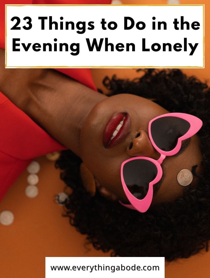 Meaningful Things to Do in the Evening When You're Feeling Lonely